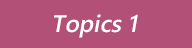 Topics 1