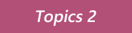 Topics 2